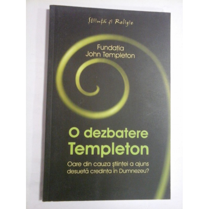 O DEZBATERE TEMPLETON - FUNDATIA JOHN TEMPLETON
